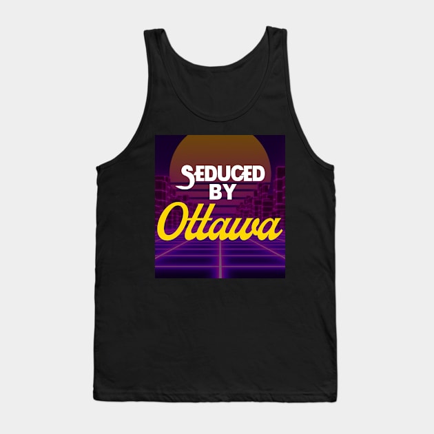 Seduced By Ottawa Tank Top by Canada Is Boring Podcast